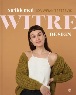 Ida Wirak Trettevik: Strikk med Witre Design