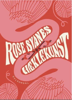 Rose Svanes Hæklekunst - udkommer 17 maj - Preorder